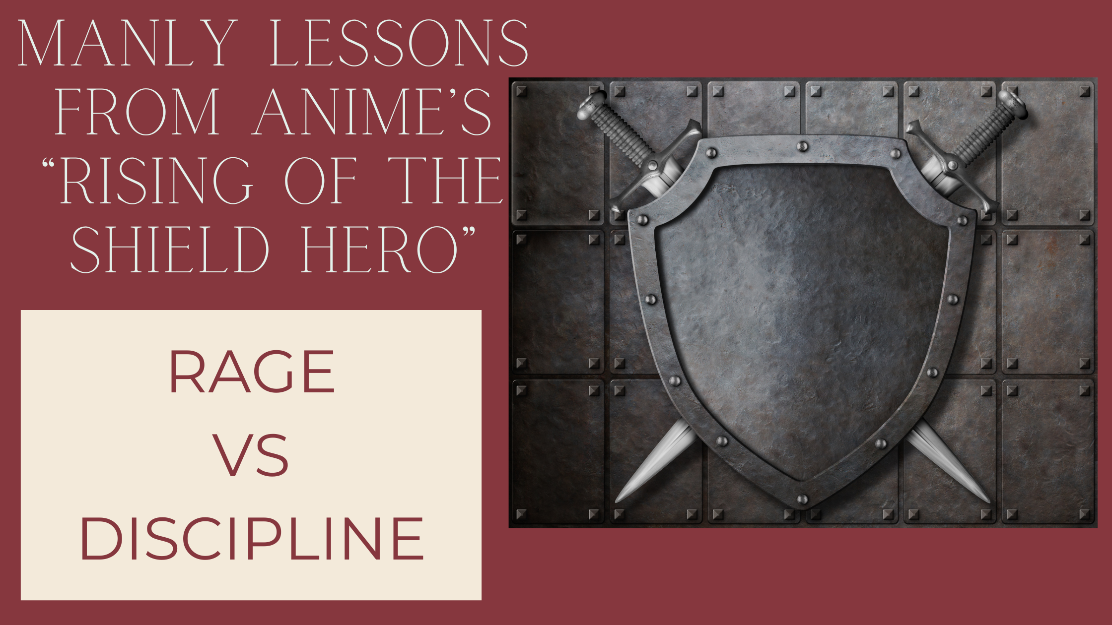 Manyly lessons from anime featuring Rising of the Shield Hero Part 3: Rage vs Discipline